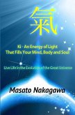 Ki An Energy of Light That Fills Your Mind, Body, and Soul: Live Life in the Evolution of the Great Universe