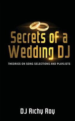 Secrets of a Wedding DJ: Theories on Song Selections and Playlists - Roy, Richy