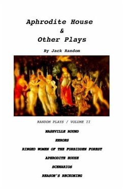 Aphrodite House & Other Plays: Random Plays, Volume II - Random, Jack