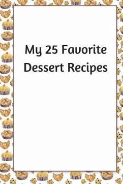 My 25 Favorite Dessert Recipes - Jain, R.