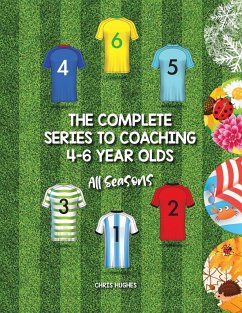 The Complete Series to Coaching 4-6 Year Olds - Hughes, Chris