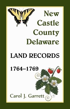 New Castle County, Delaware Land Records, 1764-1769 - Garrett, Carol J.