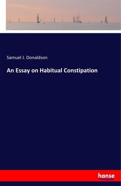 An Essay on Habitual Constipation - Donaldson, Samuel J.