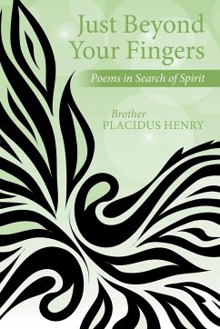 Just Beyond Your Fingers - Henry, Brother Placidus