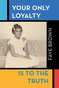 Your Only Loyalty Is to the Truth - Brown, Faye