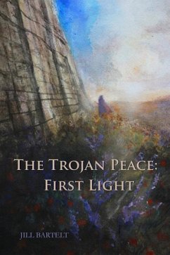 The Trojan Peace: First Light - Bartelt, Jill