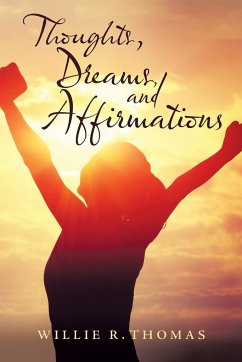 Thoughts, Dreams, and Affirmations - Thomas, Willie R.