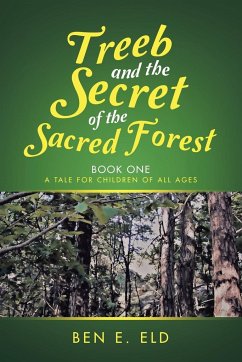 Treeb and the Secret of the Sacred Forest - Eld, Ben E.
