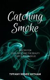Catching Smoke: Poetry for Love, Hate, and the Beauty that surrounds us