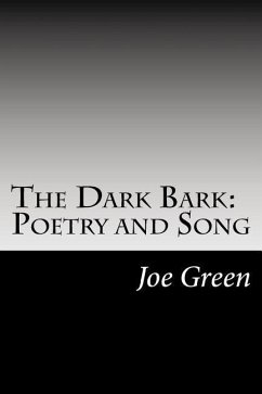 The Dark Bark: Poetry and Song - Green, Joe