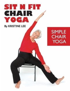Sit N Fit Chair Yoga: Simple Chair Yoga - Lee, Kristine