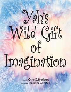 Yah's Wild Gift of Imagination - Bradbury, Gene G.