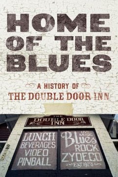 Home Of The Blues: A History Of The Double Door Inn - Wallace, Debby; Coston, Daniel