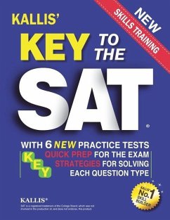 Key to the SAT: With 6 New Practice Tests: Quick Prep for the Exam and Strategies for Solving Each Question Type - Kallis Edu