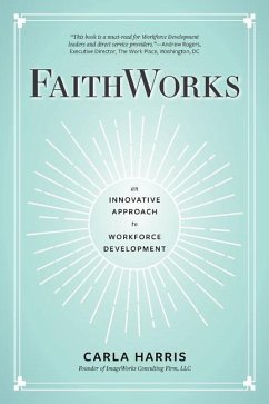 FaithWorks: An Innovative Approach to Workforce Development - Harris, Carla