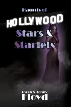 Haunts of Hollywood Stars and Starlets - Floyd, Jenny; Floyd, Jacob