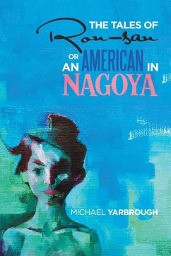 The Tales of Ron-San or an American in Nagoya - Yarbrough, Michael