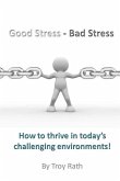 Good Stress - Bad Stress: How to thrive in today's challenging environments!