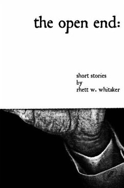 The Open End: Short Stories - Whitaker, Rhett W.