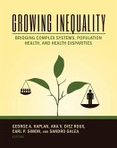 Growing Inequality: Bridging Complex Systems, Population Health and Health Disparities