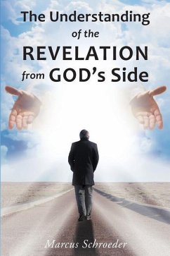 The Understanding of The Revelation From God's Side - Schroeder, Marcus