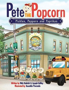 Pete the Popcorn: Pickles, Peppers and Paprikas - Kelley, Joseph; Rokicki, Nick