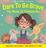 Dare To Be Brave Dare To Be Brave