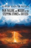 Pain, Failure, and Misery Are the Stepping Stones to Success