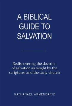 A Biblical Guide to Salvation - Armendariz, Nathanael A Biblical Guide to Salvation - Armendariz, Nathanael