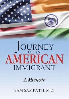 Journey of an American Immigrant - Sampath, M. D. Sam
