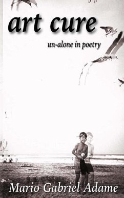 Art Cure: un-alone in poetry - Adame, Mario Gabriel