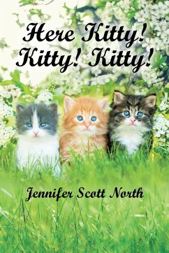Here, Kitty! Kitty! Kitty! - North, Jennifer Scott