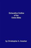 Exhaustive Outline of the Entire Bible: - handbook size -