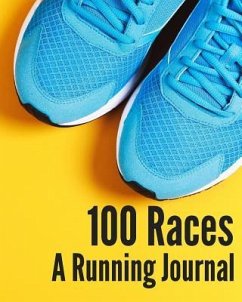 100 Races: A Running Jounal - Schwartz, Emily