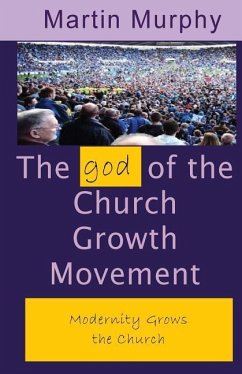 The god of the Church Growth Movement - Murphy, Martin