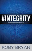 #Integrity: Developing a Principled Life