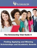 The Scholarship Club Guide II: Finding, Applying, and Winning Scholarships