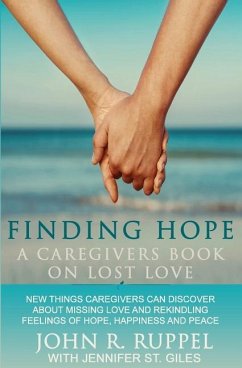 Finding Hope: A Caregivers Book on Lost Love - Ruppel, John R.