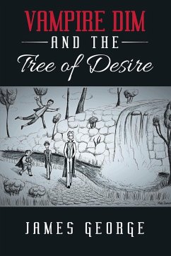 Vampire Dim and the Tree of Desire - George, James
