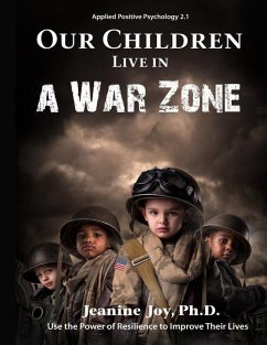 Our Children Live in a War Zone: Use The Power of Resilience to Improve Their Lives, Applied Positive Psychology 2.1 - Joy, Jeanine