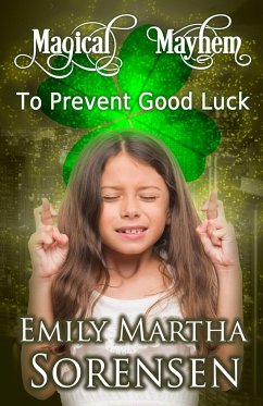 To Prevent Good Luck - Sorensen, Emily Martha