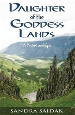 Daughter of the Goddess Lands: A Prehistoric Epic - Saidak, Sandra