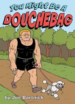 You Might Be A Douchebag - Bartnick, Joe