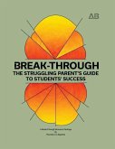 Break-Through: The Struggling Parent's Guide to Students' Success