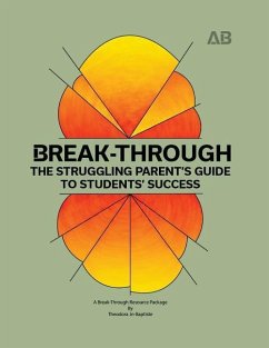 Break-Through: The Struggling Parent's Guide to Students' Success - Jn-Baptiste, Theodora M.