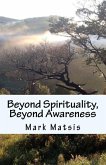 Beyond Spirituality, Beyond Awareness