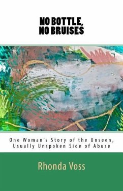 No Bottle, No Bruises: One Woman's Story of the Unseen, Unspoken Side of Abuse - Voss, Rhonda