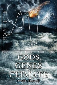 Gods, Genes and Climate: An alternative history of the last 100,000 years. - Broadie, Roger