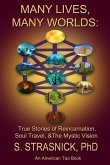 Many Lives, Many Worlds: True Stories of Reincarnation, Soul Travel, & The Mystic Vision