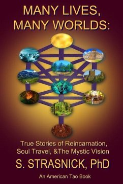 Many Lives, Many Worlds: True Stories of Reincarnation, Soul Travel, & The Mystic Vision - Strasnick, Steven